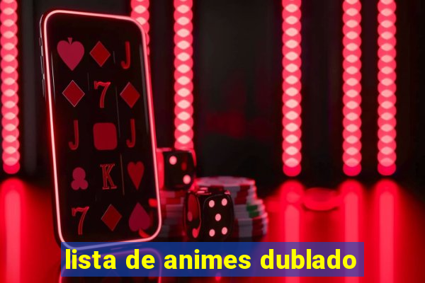 lista de animes dublado